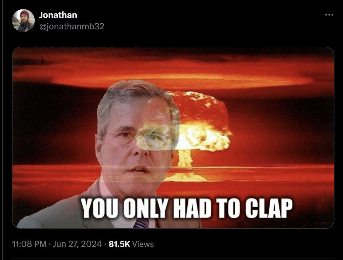 jeb bush clap meme - Jonathan You Only Had To Clap Views
